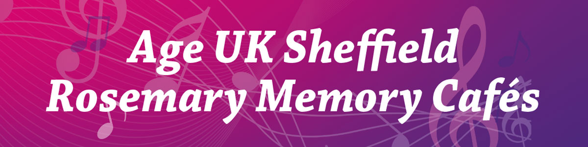 Age UK Sheffield Rosemary Memory Cafés by Lost Chord UK